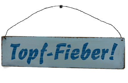 Blaues Gartenschild mit der Aufschrift "Topf-Fieber"